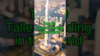 Top 10 Tallest building in the world  tallest building world travel burj khalifa top [upl. by Ycinuq]