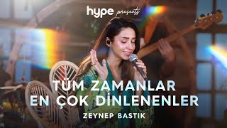 Tüm Zamanlar En Çok Dinlenenler  Zeynep Bastık [upl. by Yht]