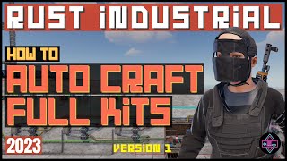 RUST Industrial  How To Auto Craft Full Kits Version 1  2023 [upl. by Eelac]