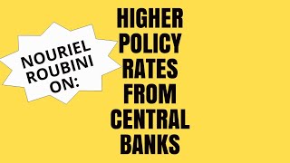 In 2022 Nouriel Roubini Argued That Central Banks Had To Raise Rates Higher For Longer [upl. by Yarased]