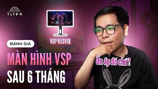 Test hẳn 6 tháng để xem MÀN HÌNH VSP có BỀN KHÔNG  TITEK [upl. by Narcissus]