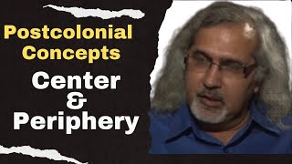 Center and Periphery Postcolonial Theory concepts  Postcolonialism [upl. by Yramanna]