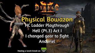 ACT I HELL I changed gear to fight Andariel D2R HC Ladder Physical Bowazon Playthrough Hell Pt3 [upl. by Nigel]