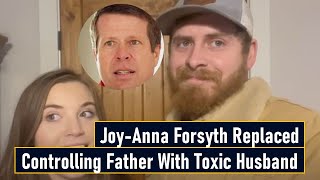 JoyAnna Forsyth Replaced Controlling Father With Toxic Husband [upl. by Shadow]