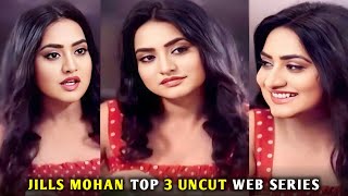 Jills Mohan Top 3 Uncut Web Series Name I Jills Mohan Update I Filmi Details [upl. by Westley]