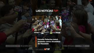 Estrella Palacios toma protesta como Alcaldesa de Mazatlán  Las Noticias TVP [upl. by Nalyac]