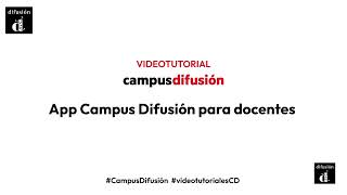 App Campus Difusión Videotutorial para docentes NUEVO CD [upl. by Eisnyl]