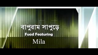 Fuad ft Mila  Baburam SapureHit Bangla songLyrical video [upl. by Akiaki61]