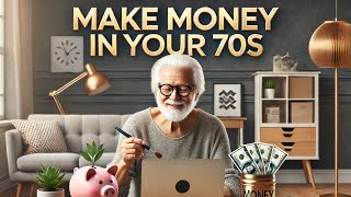 How to Make Money In Your 70s 20 Tips [upl. by Eileen]