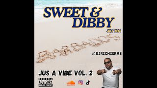 DJ Richie RAS  JUS A VIBE VOL 2 SWEET amp DIBBY CROPOVER  JULY 2024 RAW EXPLICIT LYRICS [upl. by Elyod]