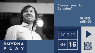 Jesus som Han är idag  Daniel Ånskog [upl. by Assilac]