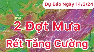 Dự báo Thời tiết ngày 14 tháng 3 năm 2024  Rét tăng cường  2 đợt mưa [upl. by Truelove518]