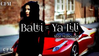 Balti  Ya Lili feat Hamouda [upl. by Southworth780]