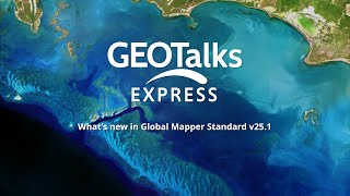 GeoTalks Express Whats New in Global Mapper Standard v251 [upl. by Kerman409]