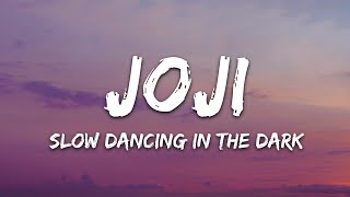 Joji  SLOW DANCING IN THE DARK Lyrics [upl. by Ioves567]