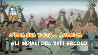 Cera una volta America 🇺🇸 Indiani del 18° secolo 💸 [upl. by Mcgaw]