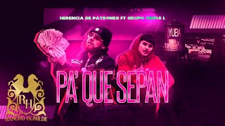 Herencia De Patrones  Pa Que Sepan ft Grupo Triple L Official Video [upl. by Lexy155]