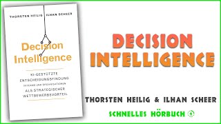 Decision Intelligencevon Thorsten Heilig amp Ilhan Scheer Hörbuch Deutsch Zusammenfassung [upl. by Lonee]