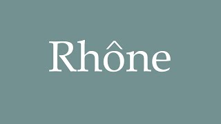 How to pronounce Rhône correctly in French [upl. by Hartfield]