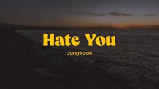 JUNGKOOK  Hate You Lyrics [upl. by Pengelly]