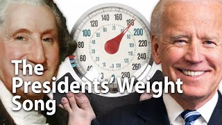 How Much did the Presidents Weigh Song [upl. by Alyakem686]