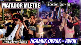 NGERI FULL KALAP NGAMUK  MATADOR MLETRE penonton urakan barquot  live ngadirejo  jabung [upl. by Goldarina334]