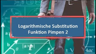 Logarithmische Substitution Funktion Pimpen 2 [upl. by Nolrak746]