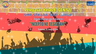 Pelepasan Kelas 9 GEN 52 SMP Strada Budi Luhur Bekasi quotINCEPTO NE DESISTAMquot [upl. by Eralc]