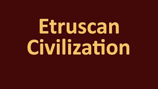 History of the Etruscans  Etruscan Civilization [upl. by Agamemnon]