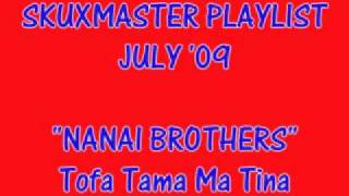 Nanai Brothers 2009  Tofa Tama Ma Tina [upl. by Linnet630]