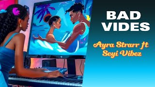 Ayra Starr ft Seyi Vibez  Bad Vibes [upl. by Kwarteng225]