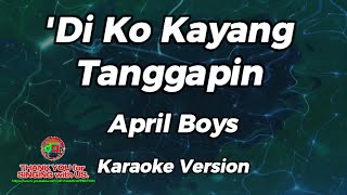 Di Ko Kayang Tanggapin  April Boys  Karaoke Version [upl. by Sidoeht]