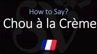 How to Pronounce Chou à la Crème CORRECTLY [upl. by Birecree]