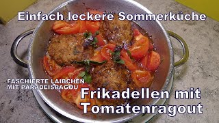 FASCHIERTE LAIBCHEN MIT PARADEISRAGOUT Hackfleisch und Tomaten in einem leckeren Gericht [upl. by Richard]