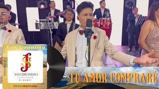 LA BANDA DE BANDAS SAN JERÓNIMO  TÚ AMOR COMPRARÉ [upl. by Bausch]