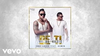 Eddy Lover Feat Kemzo  De ti ni de nadie Audio [upl. by Haukom]