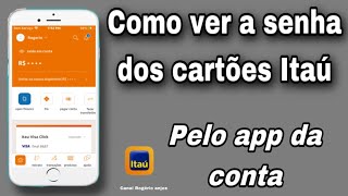 Como ver a senha de um cartão Itaú pelo app da conta [upl. by Cocke]