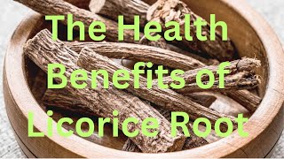 The Health Benefits of Licorice Root A Comprehensive Guide [upl. by Gwyneth30]