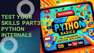 Mastering Python Basics Fun and Challenging Questions Explained Part39Python Internals [upl. by Streeter258]