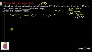 Millimoles of calcium hydroxide required to produce 100 mL of the aqueous solution of pH 12 is 𝑥 × [upl. by Sira]