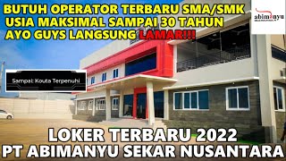 Loker Baru  PT Abimanyu Sekar Nusantara Operator Baru Feb 2022 [upl. by Myron871]