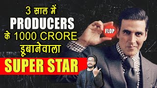 FLOPSTAR Akshay Kumar ने 3 साल में लगातार 13 FLOP फिल्में और 1000 Crore रुपये का नुकसान [upl. by Amir]