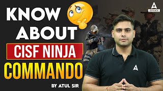 KNOW About CISF Ninja Commando  CISF Ninja Commando  CISF Special Security Group  By Atul Sir [upl. by Honor559]