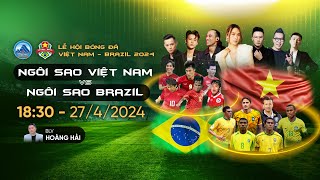 🔴 GIAO HỮU QUỐC TẾ  VIỆT NAM  BRAZIL [upl. by Ahsenat]