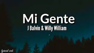 MI GENTE  J BALVIN amp WILLY WILLIAM  LYRICS [upl. by Fabrienne688]