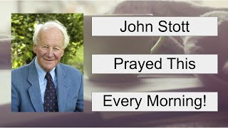 The Short Prayer John Stott Prayed Each Morning [upl. by Wilen]