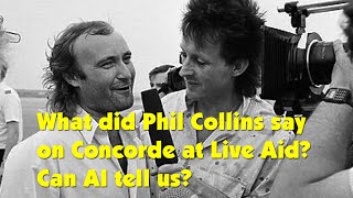 What did Phil Collins say on Concorde at Live Aid Can AI tell us [upl. by Alet64]