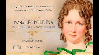 LEOPOLDINA DA ÁUSTRIA PARA O TRONO DO BRASIL  documentário2018 [upl. by Gathers]