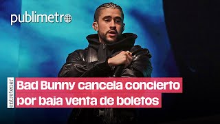 ¡Bad Bunny CANCELA concierto por baja venta de boletos [upl. by Tnecillim]