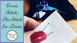 Cross Stitch Tips Pin Stitch for Linen and Evenweave [upl. by Liartnod161]